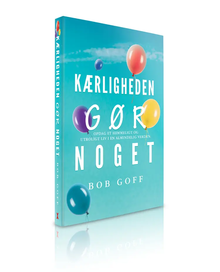 Kærligheden gør noget! af Bob Goff
