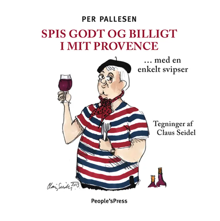 Spis godt og billigt i mit Provence - med en enkelt svipser af Claus Seidel