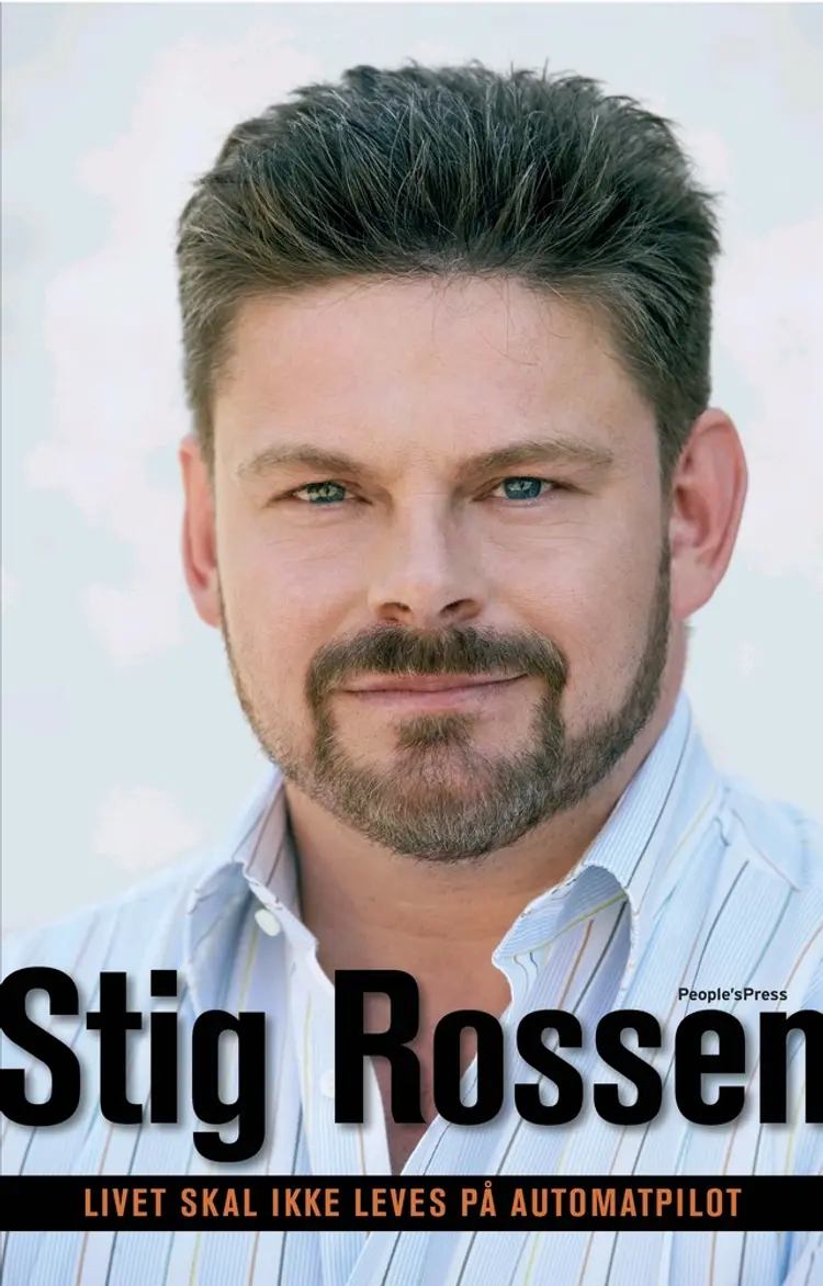 Livet skal ikke leves på automatpilot af Stig Rossen