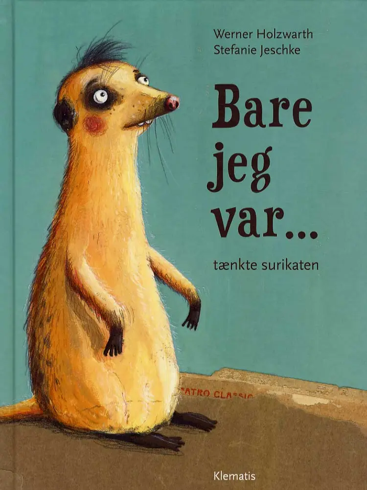 Bare jeg var - tænkte surikaten af Werner Holzwarth