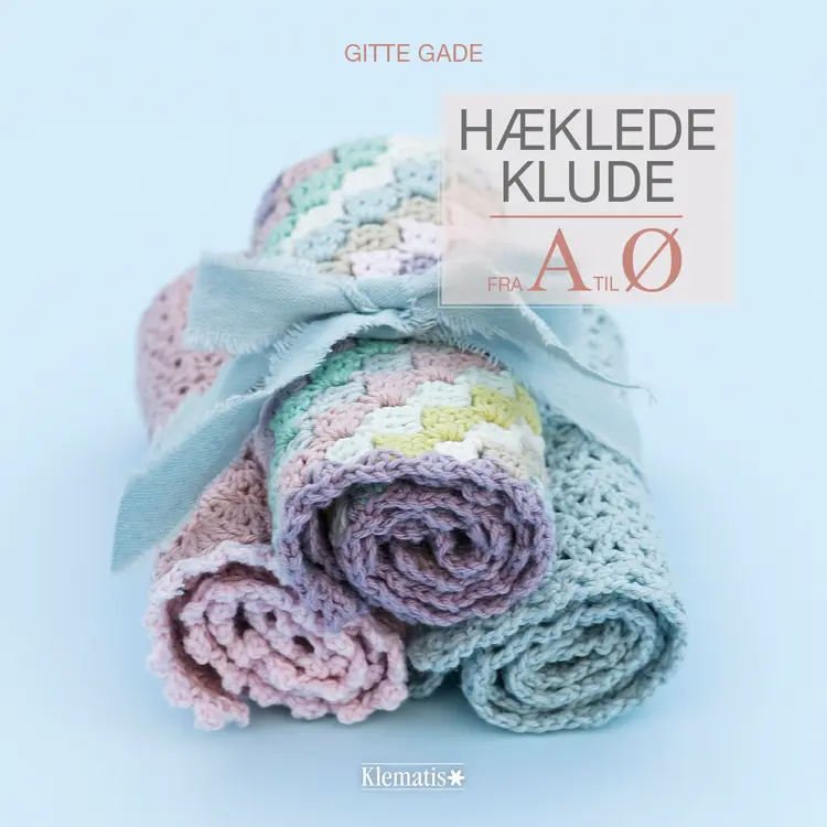 Hæklede klude fra A til Ø af Gitte Gade