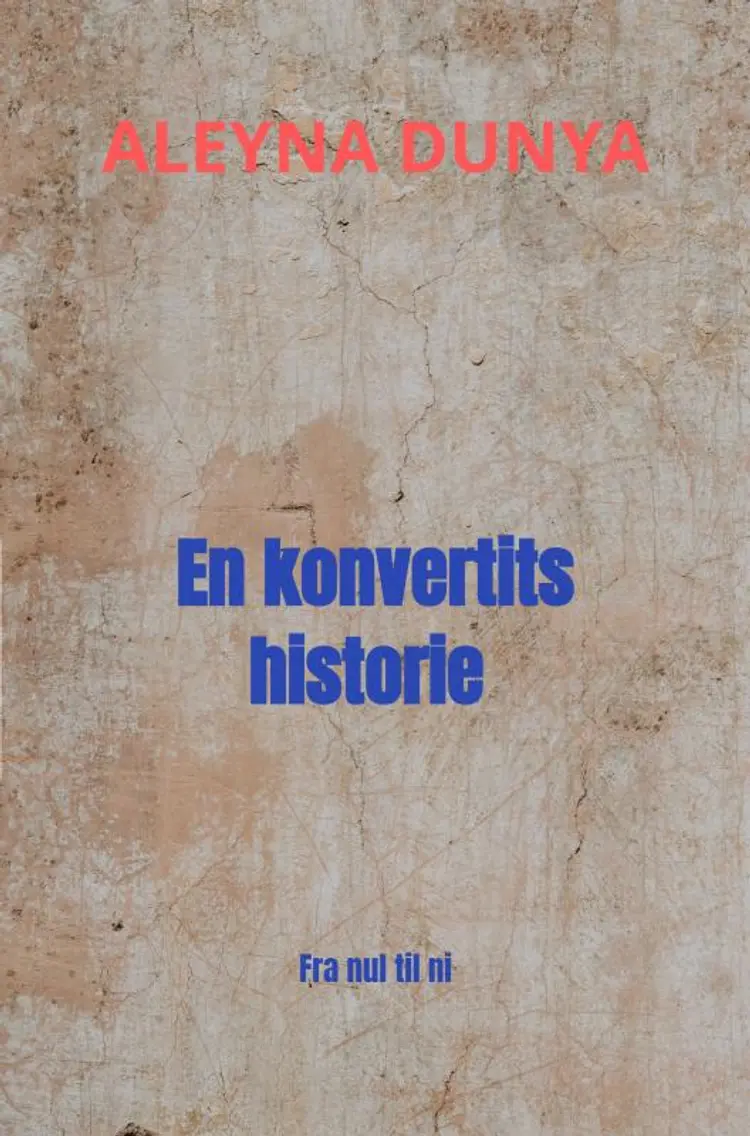 En konvertits historie af Aleyna Dunya