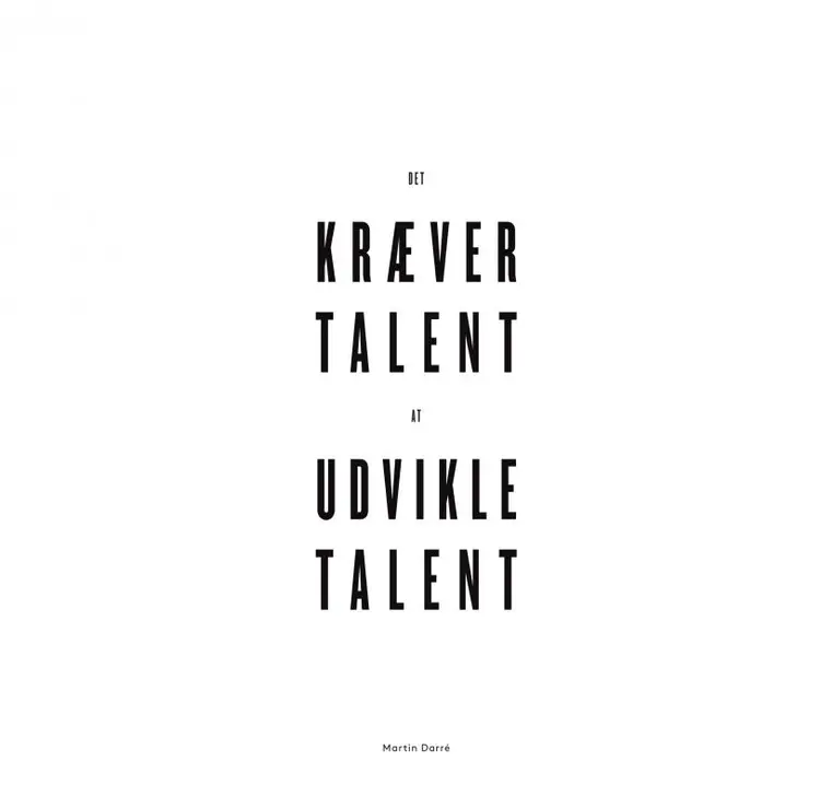 Det kræver talent at udvikle talent af Martin Darré