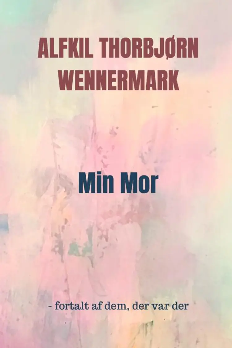 Min Mor af Alfkil Thorbjørn Wennermark