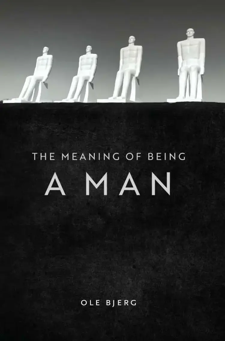 The Meaning of Being a Man af Ole Bjerg