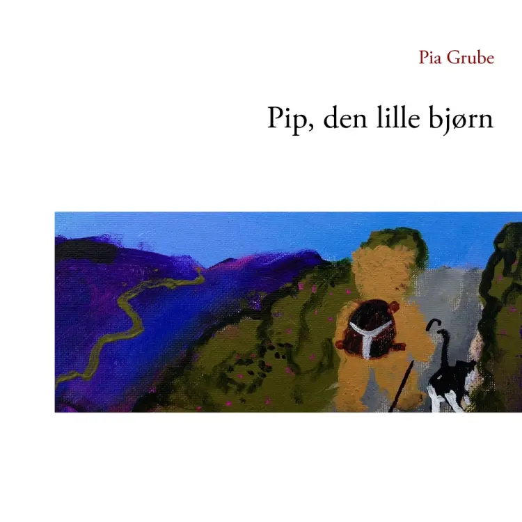 Pip, den lille bjørn af Pia Grube