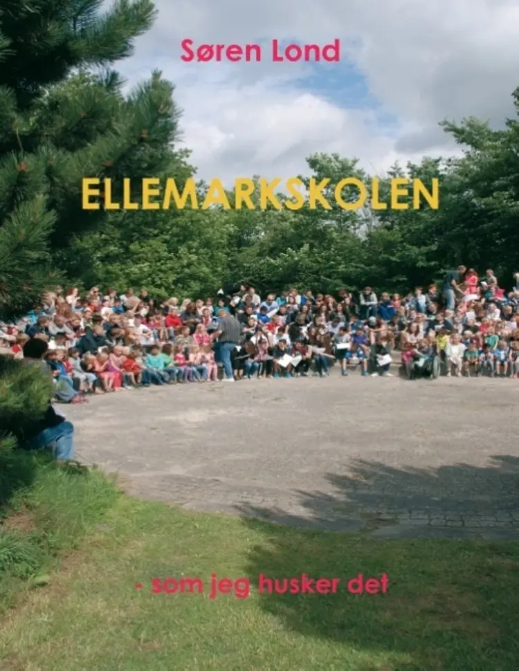 Ellemarkskolen - som jeg husker det af Søren Lond