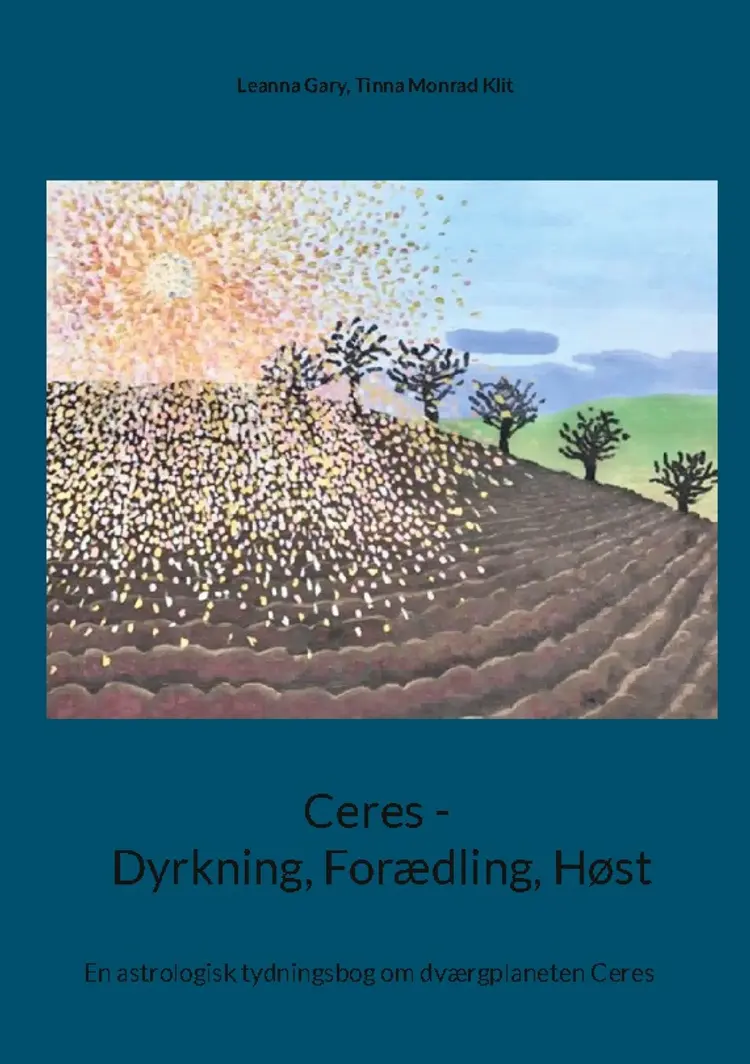 Ceres - Dyrkning, Forædling, Høst af Tinna Monrad Klit