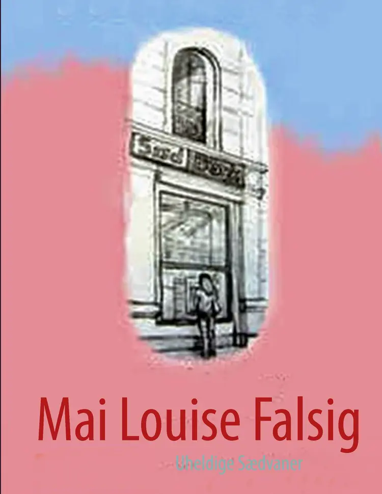 Uheldige sædvaner af Mai Louise Falsig