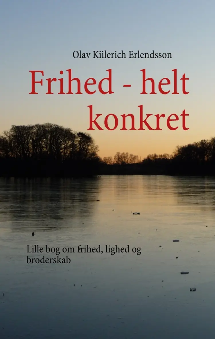 Frihed - helt konkret af Olav Kiilerich Erlendsson