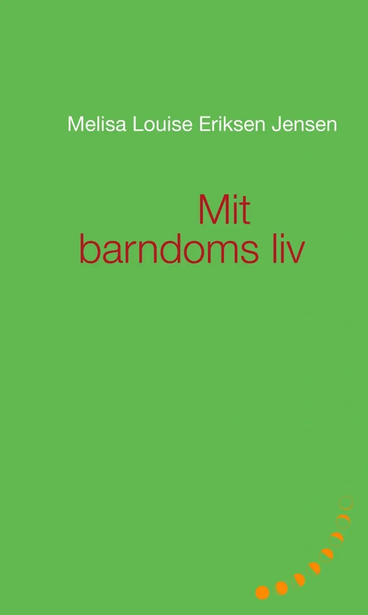 Mit barndoms liv af Melisa Louise Eriksen Jensen