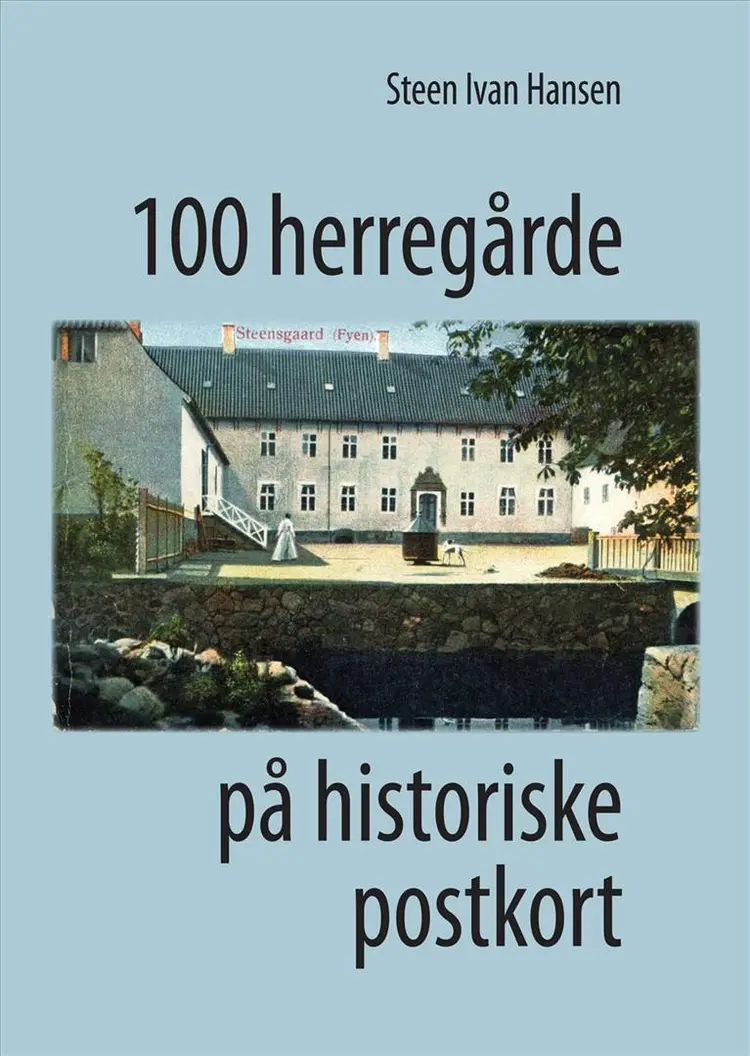 100 herregårde på historiske postkort af Steen Ivan Hansen