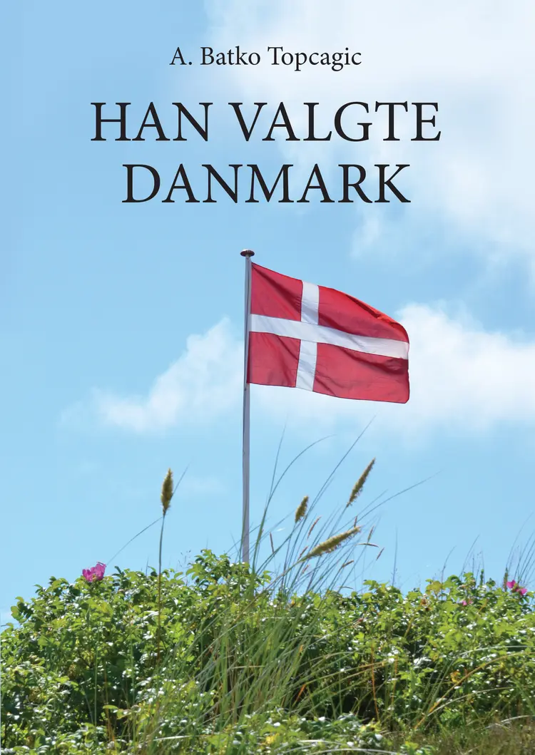 Han valgte Danmark af A. Batko Topcagic