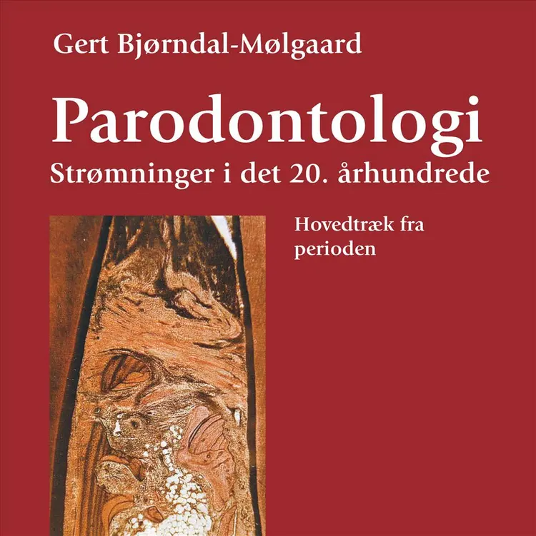 Parodontologi - strømninger i det 20. århundrede af Gert Bjørndal-Mølgaard