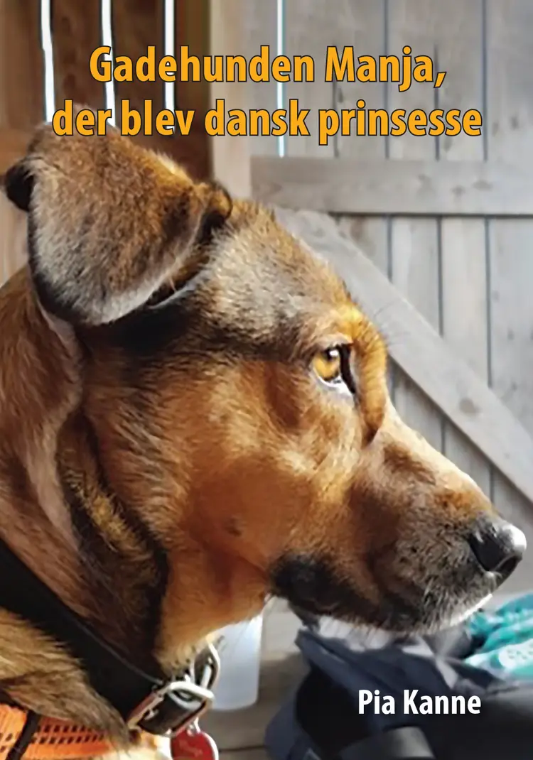 Gadehunden Manja, der blev dansk prinsesse af Pia Kanne