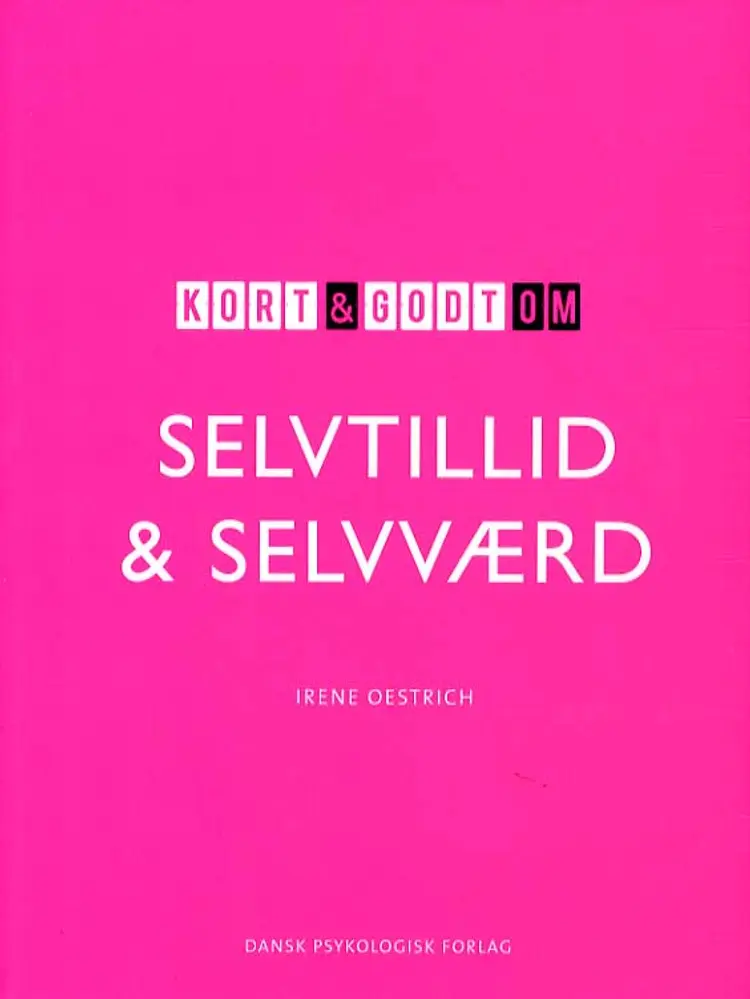Kort & godt om selvtillid og selvværd af Irene Oestrich