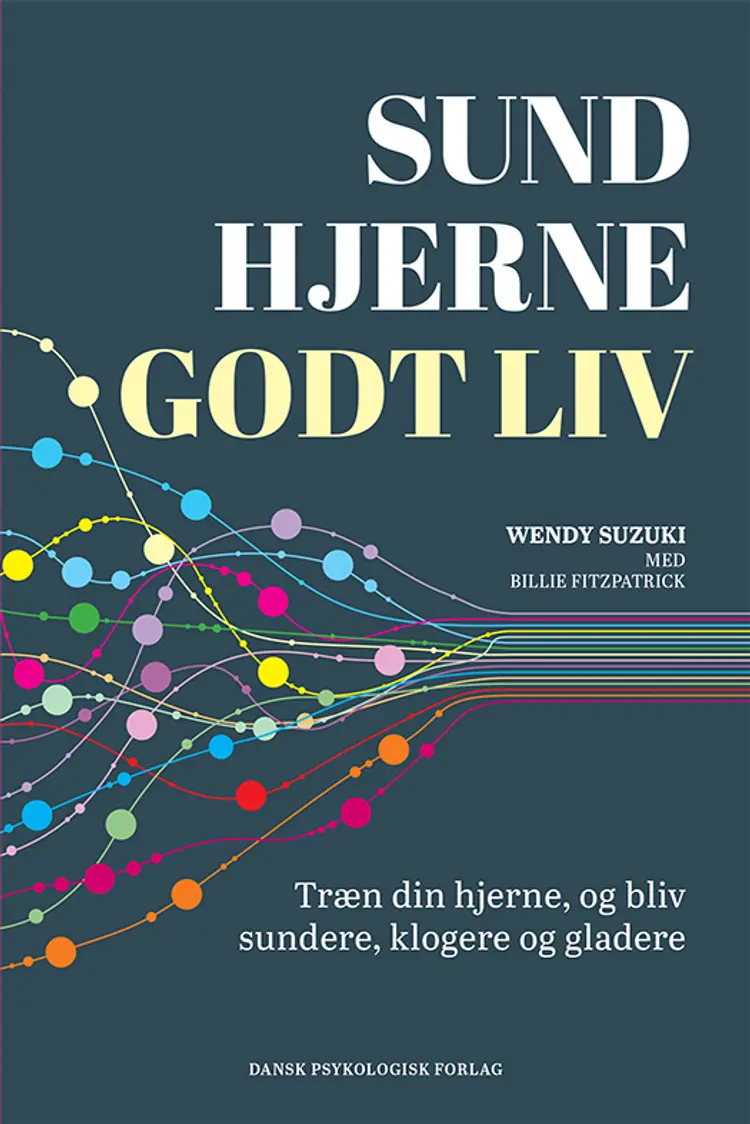 Sund hjerne - godt liv af Wendy Suzuki