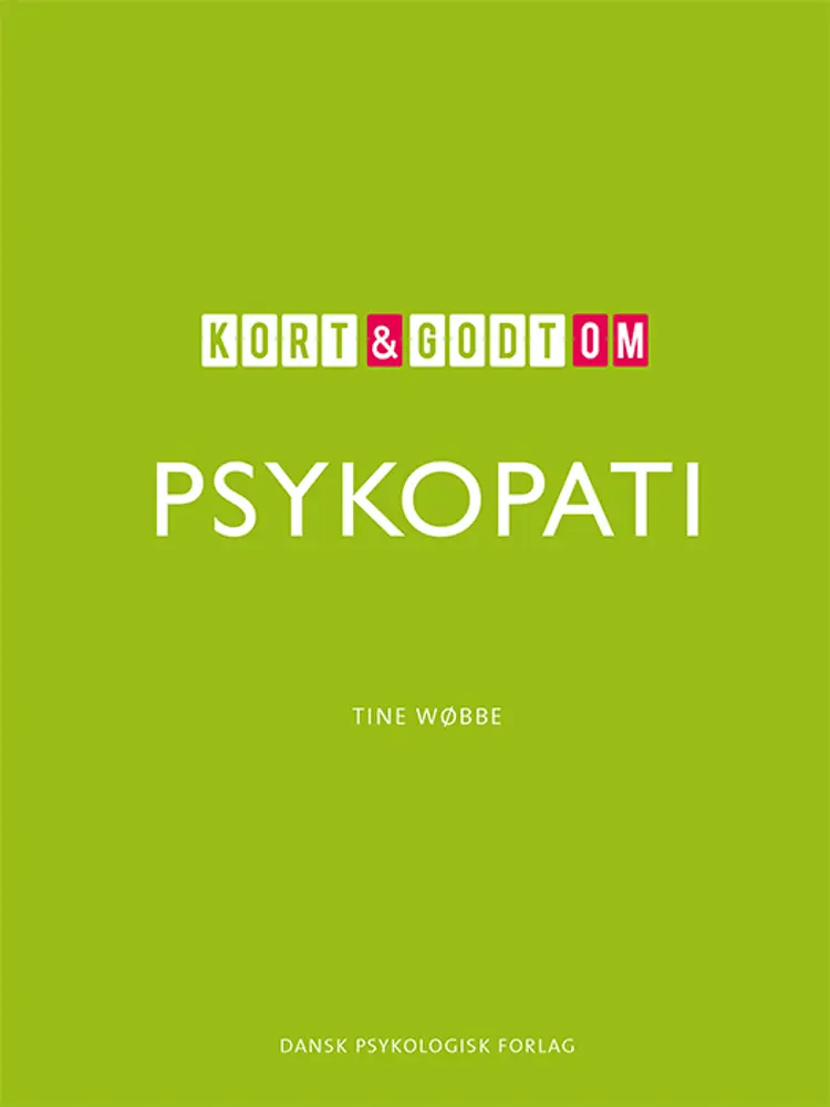 Kort & godt om PSYKOPATI af Tine Wøbbe