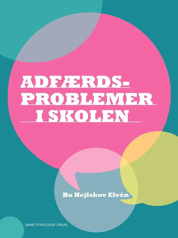 Adfærdsproblemer i skolen af Bo Hejlskov Elvén