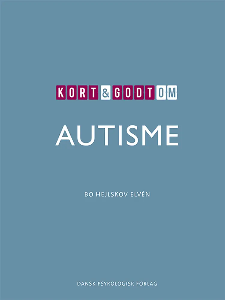 Kort & godt om AUTISME af Bo Hejlskov Elvén