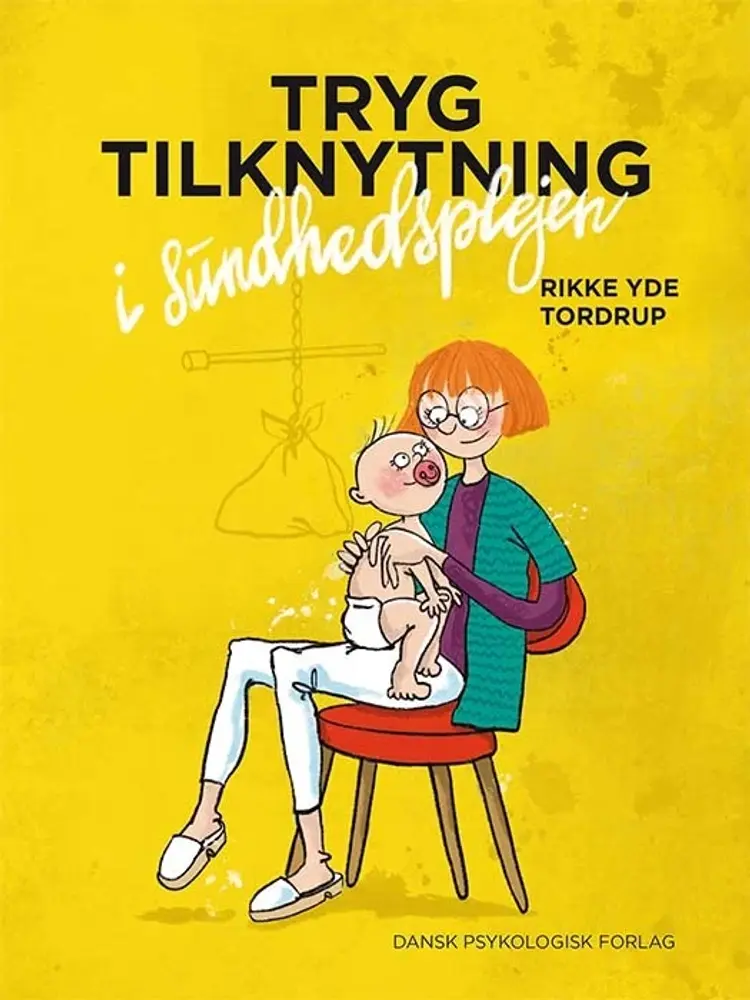 Tryg tilknytning i sundhedsplejen af Rikke Yde Tordrup