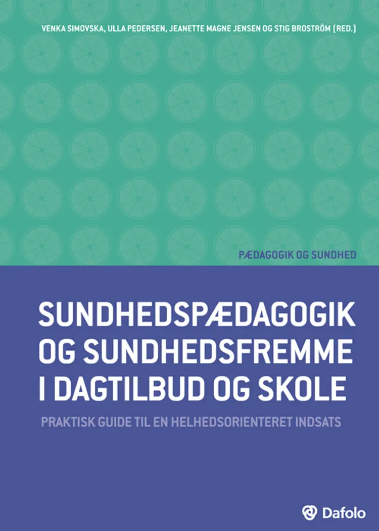 Sundhedspædagogik og sundhedsfremme i dagtilbud og skole af Stig Broström