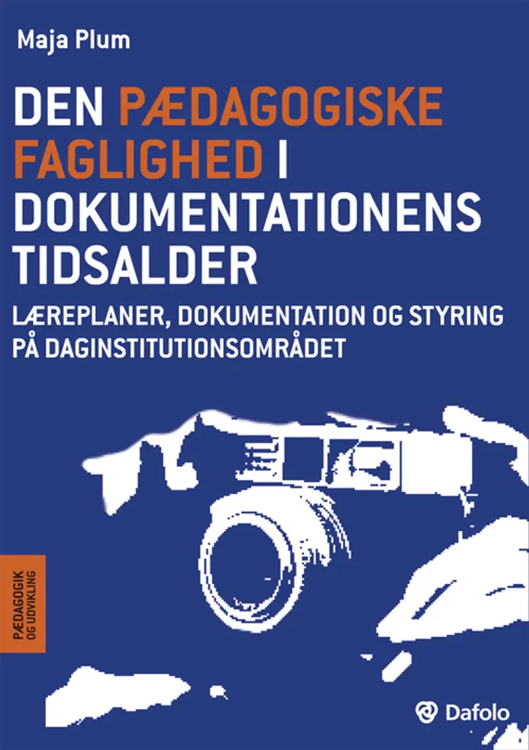 Den pædagogiske faglighed i dokumentationens tidsalder af Maja Plum