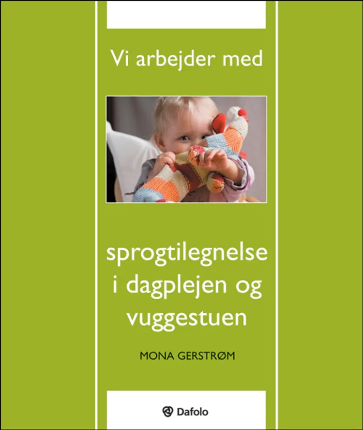 Vi arbejder med sprogtilegnelse i dagplejen og vuggestuen af Mona Gerstrøm