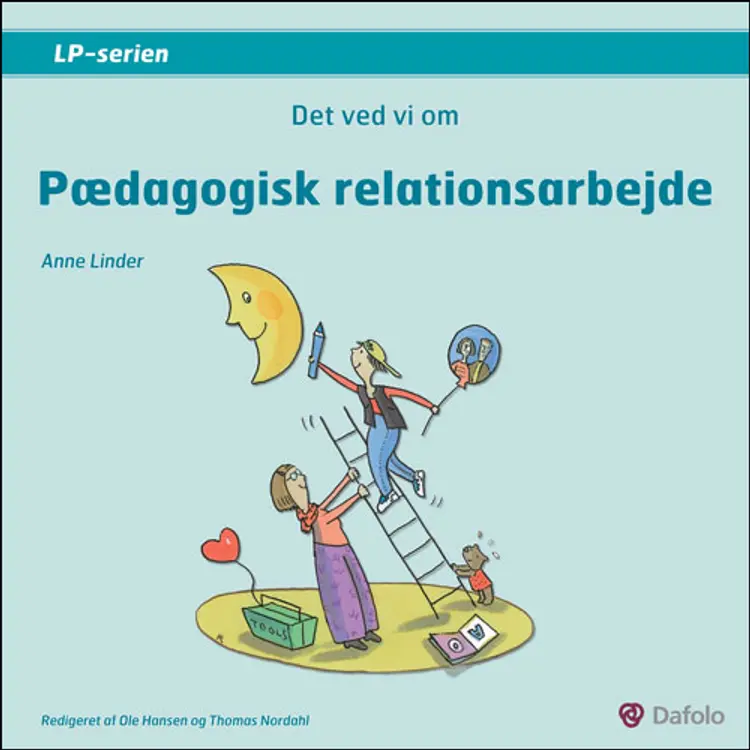 Det ved vi om pædagogisk relationsarbejde af Anne Linder