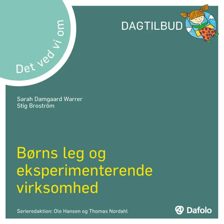 Det ved vi om børns leg og eksperimenterende virksomhed af Stig Broström