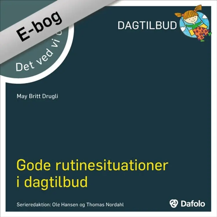 Det ved vi om gode rutinesituationer i dagtilbud af May Britt Drugli