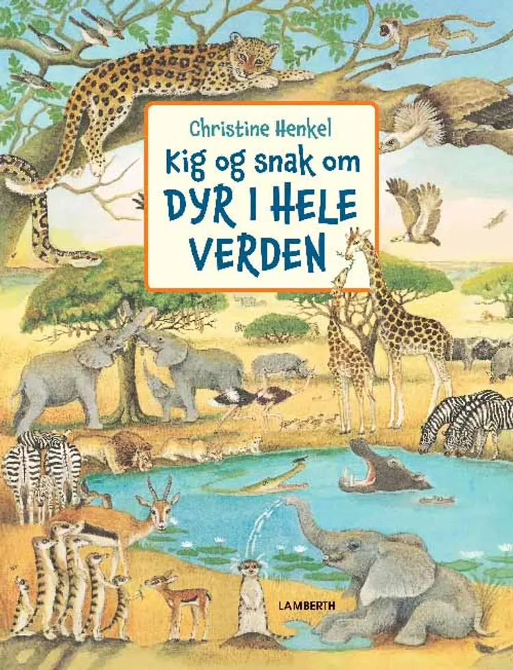 Kig og snak om dyr i hele verden af Christine Henkel