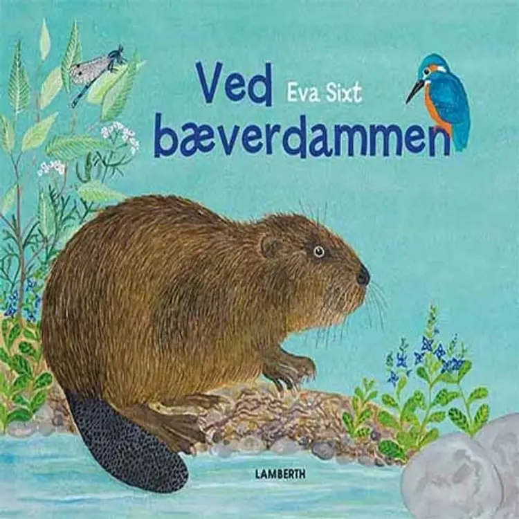 Ved bæverdammen af Eva Sixt