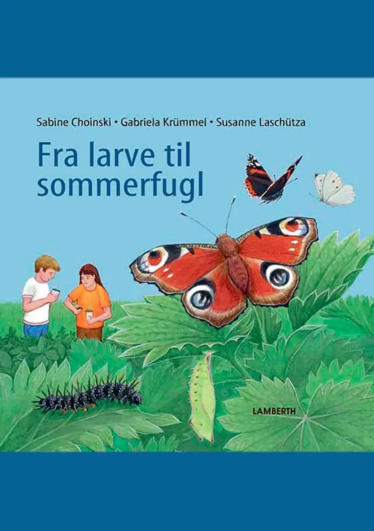 Fra larve til sommerfugl af Sabine Choinski