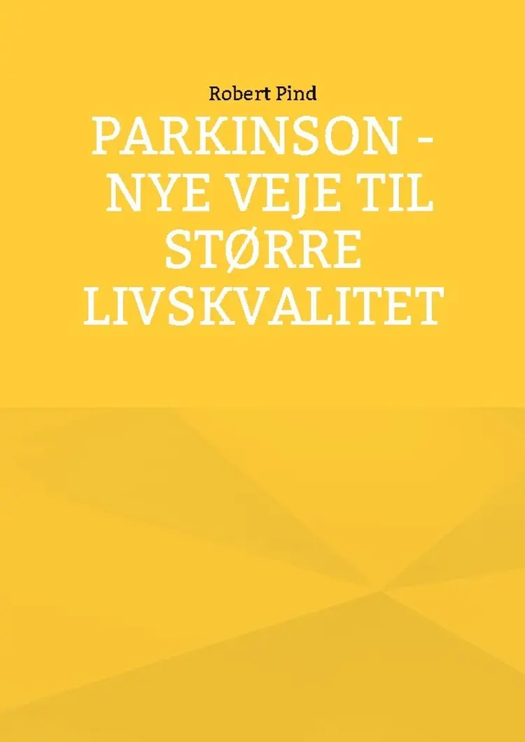 Parkinson - nye veje til større livskvalitet af Robert Pind