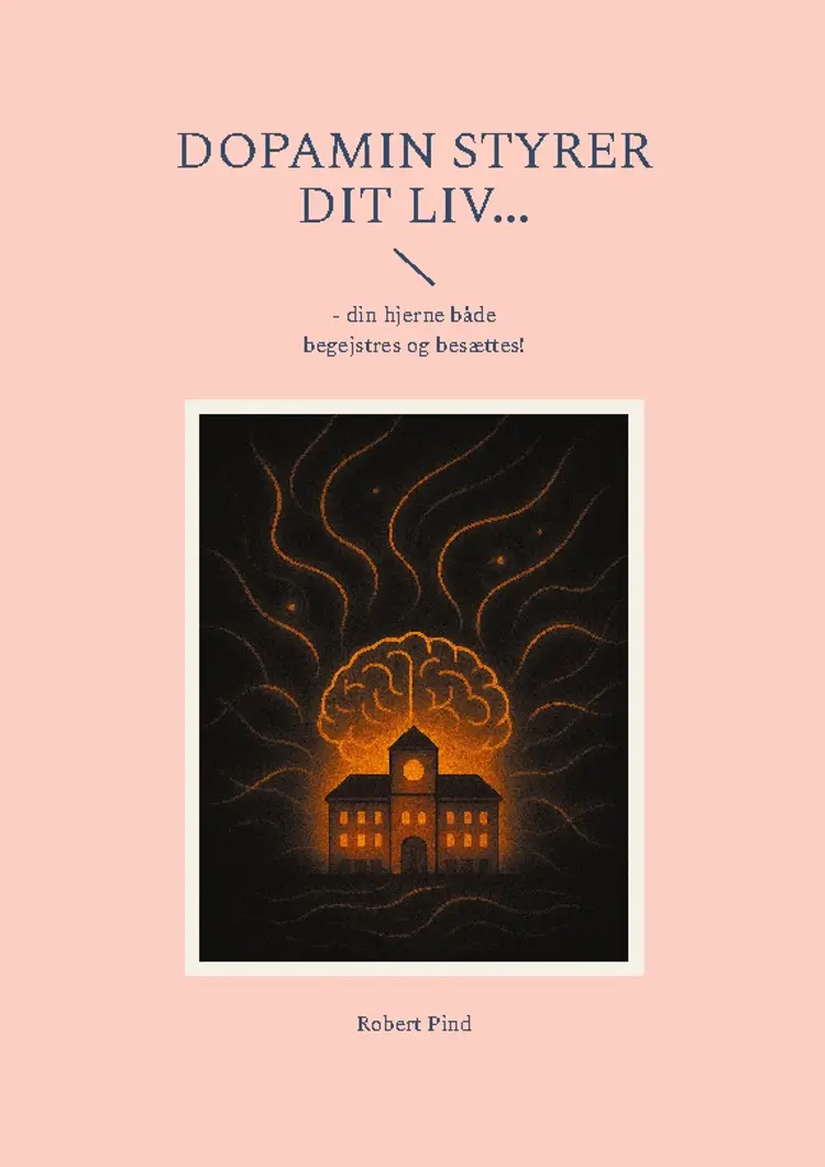 Dopamin styrer dit liv... af Robert Pind