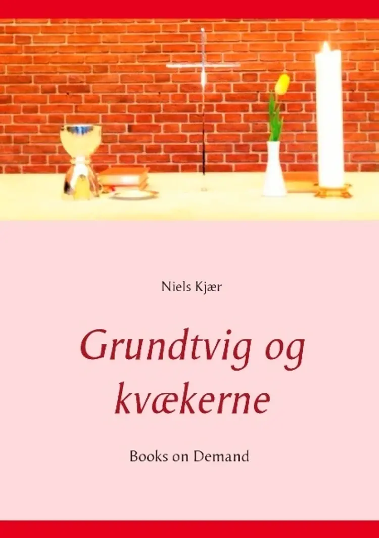 Grundtvig og kvækerne af Niels Kjær