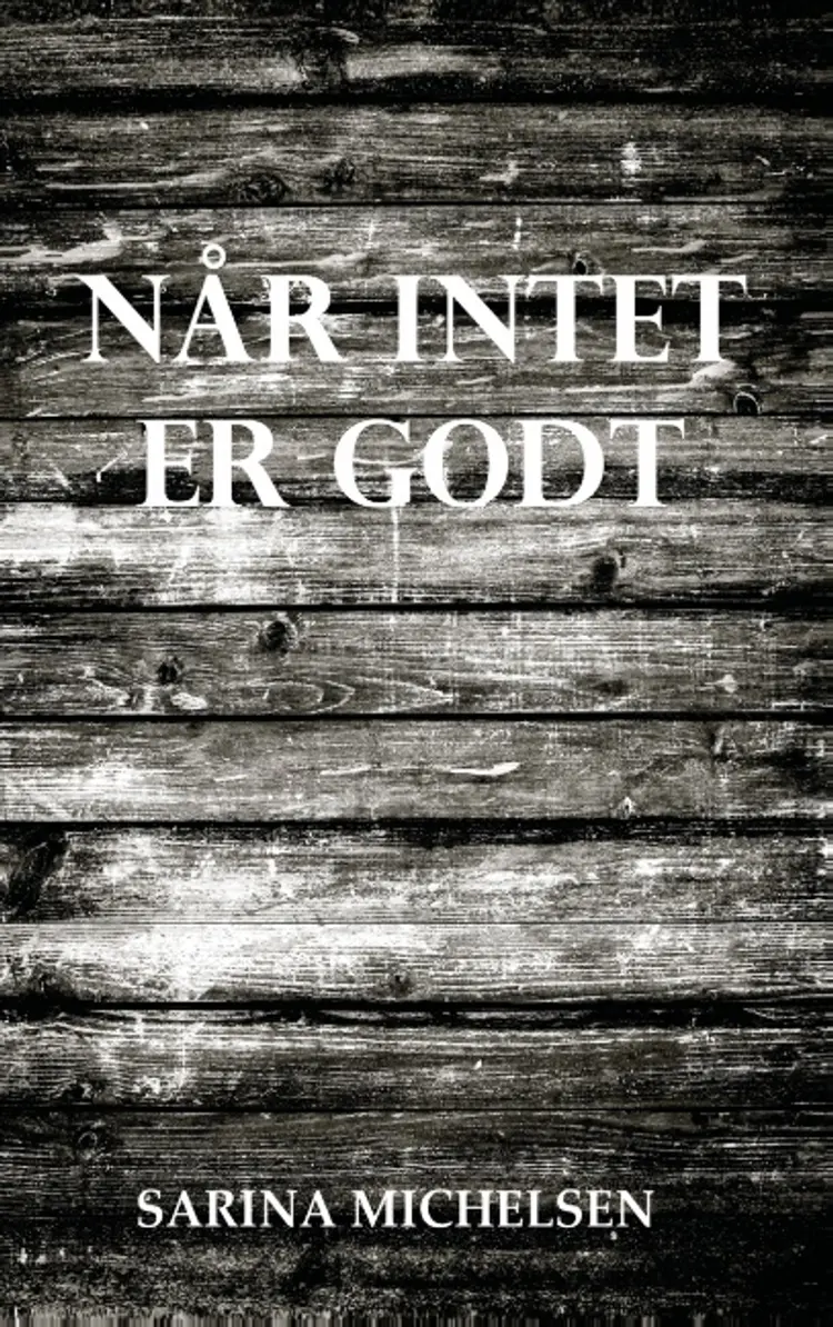 Når intet er godt af Sarina Michelsen