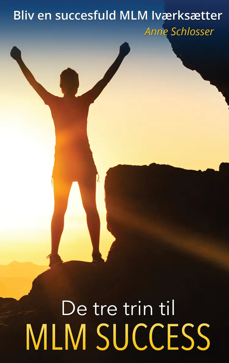 De tre trin til MLM Success af Anne Schlosser