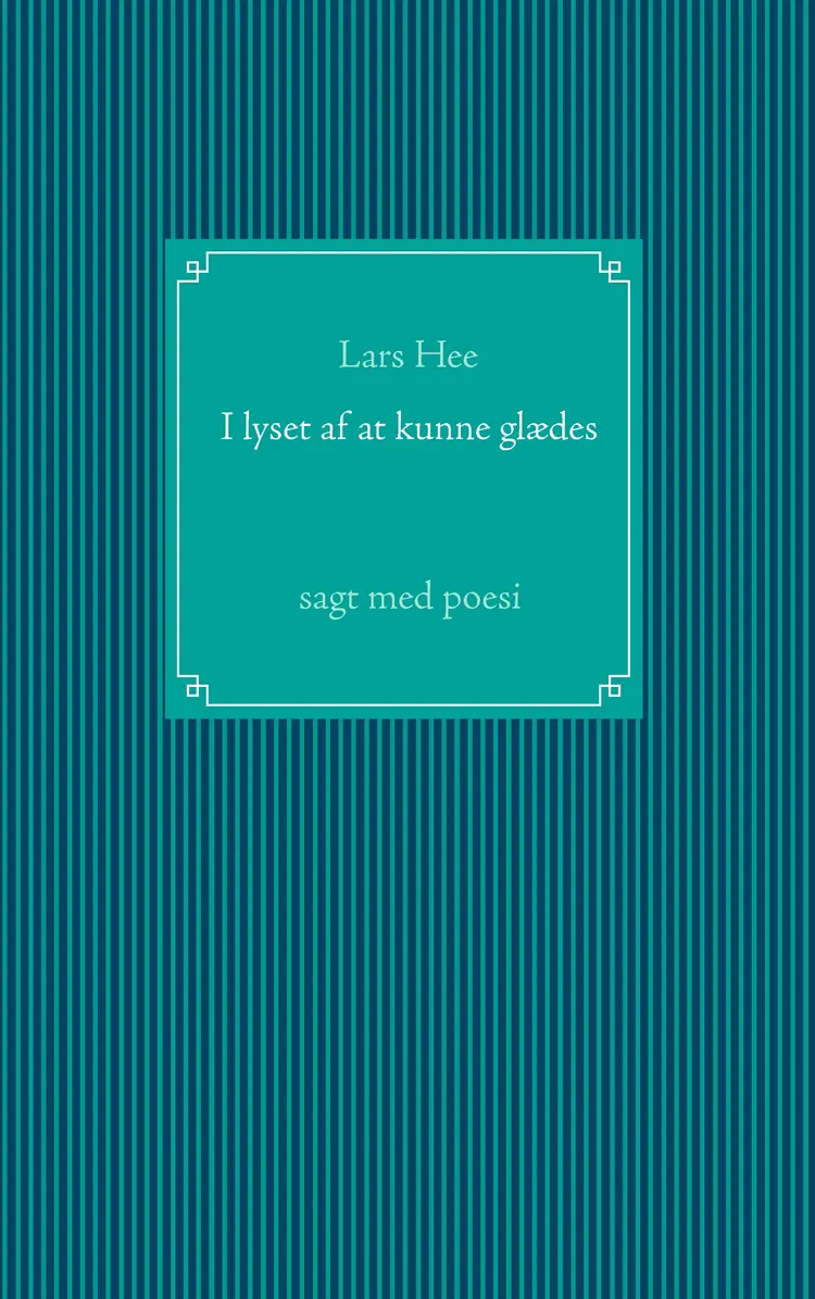 I lyset af at kunne glædes af Lars Hee