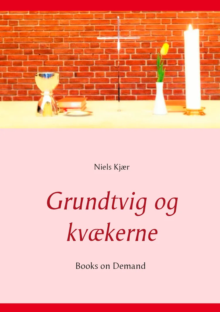 Grundtvig og kvækerne af Niels Kjær
