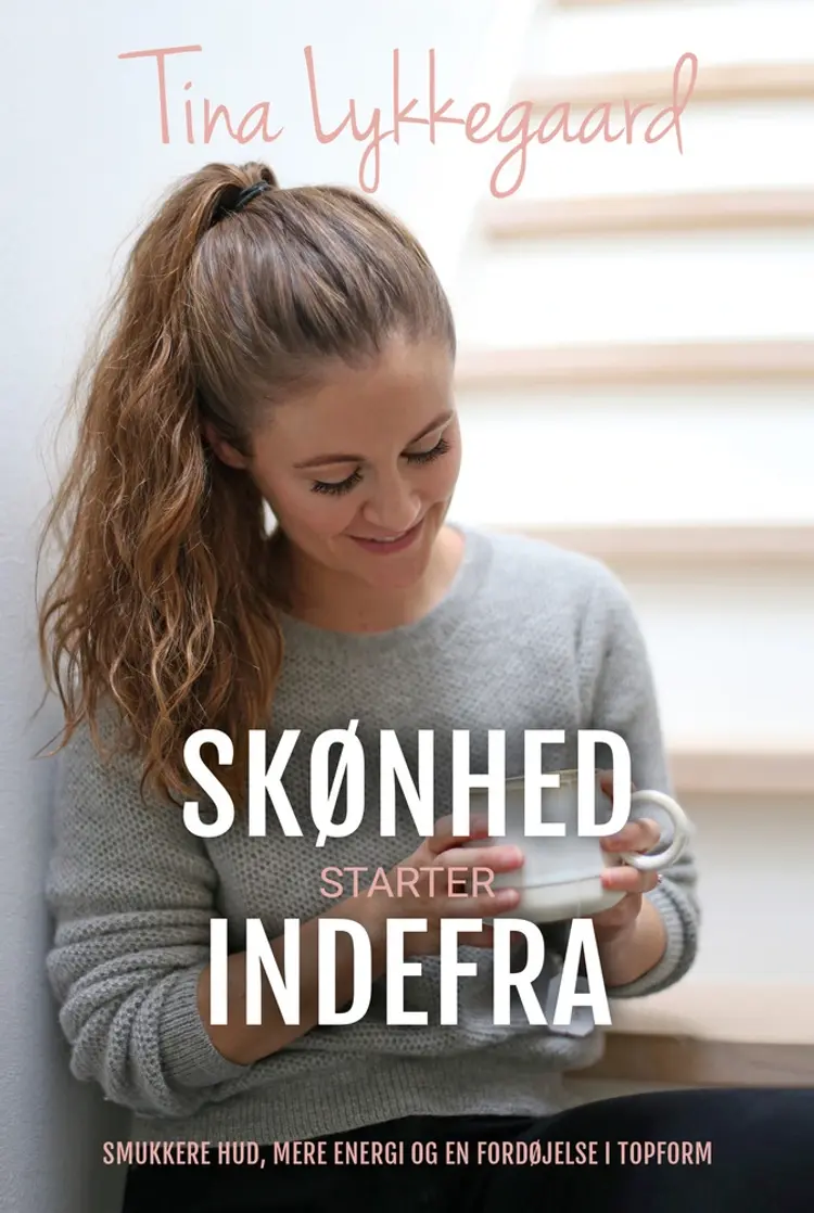 Skønhed starter indefra af Tina Lykkegaard
