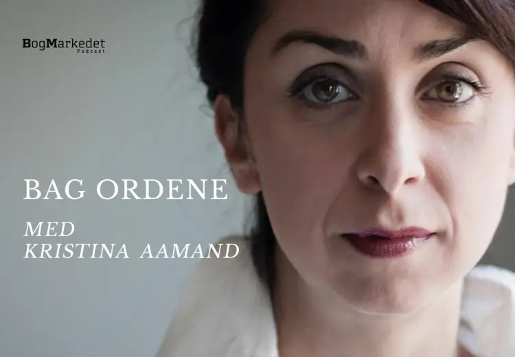 Bag Ordene med Kristina Aamand af Jan M. Johansen