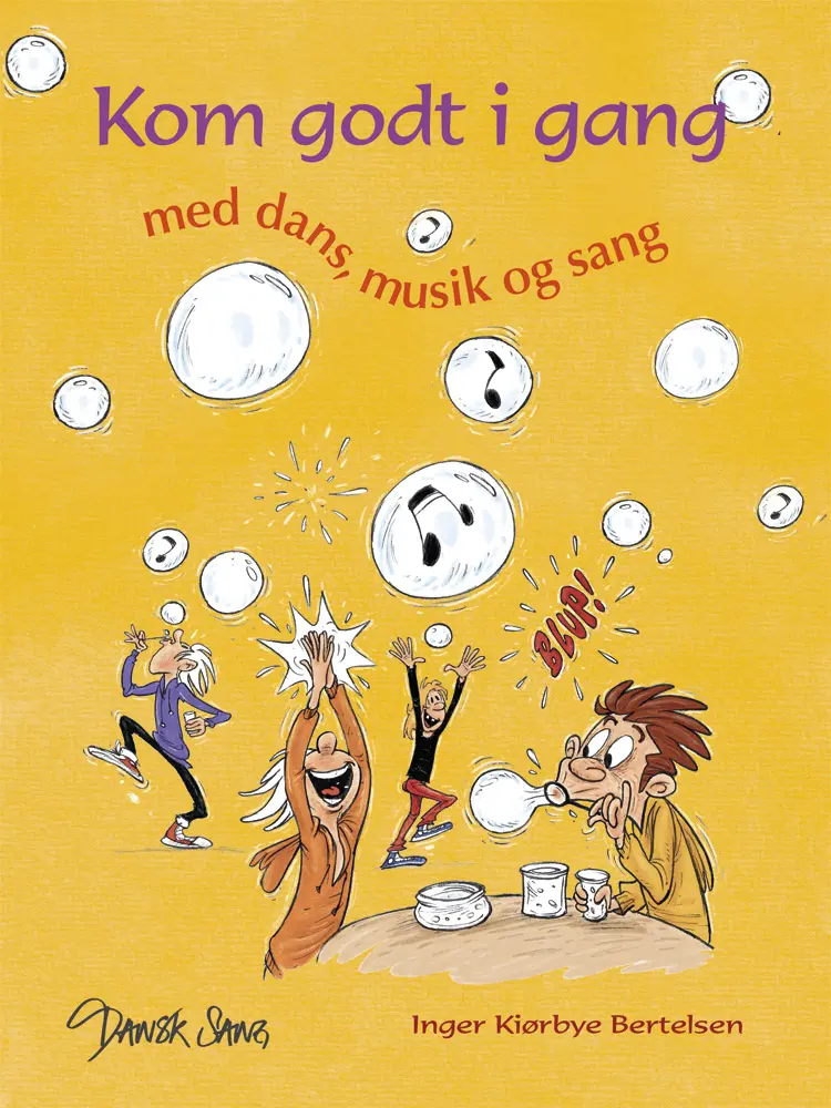 Kom godt i gang - med dans, musik og sang af Inger Kiørbye Bertelsen