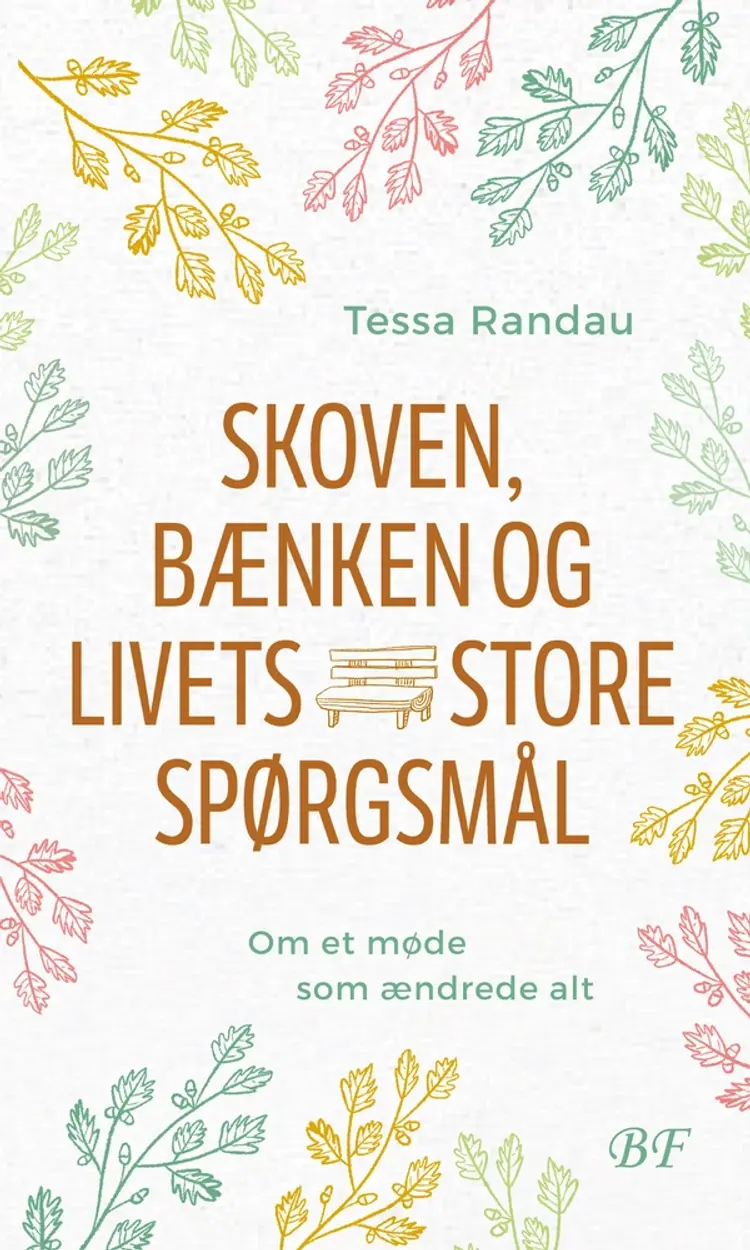 Skoven, bænken og livets store spørgsmål af Tessa Randau