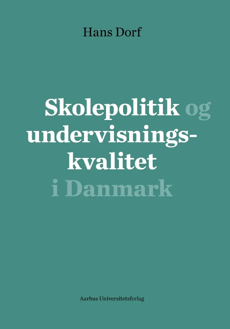 Skolepolitik og undervisningskvalitet i Danmark af Hans Dorf