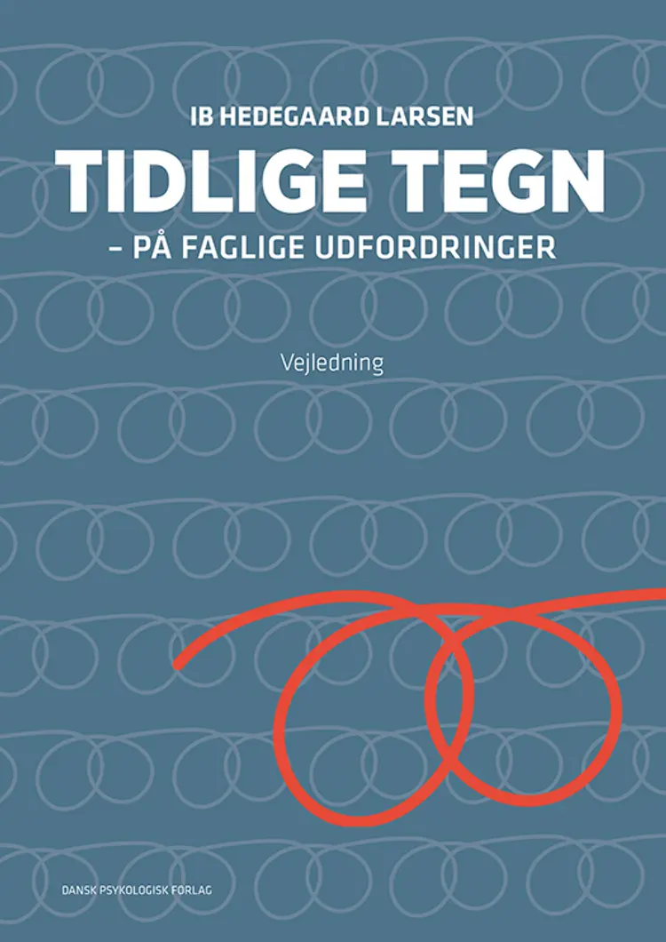 TIDLIGE TEGN - på faglige udfordringer. Vejledning af Ib Hedegaard Larsen
