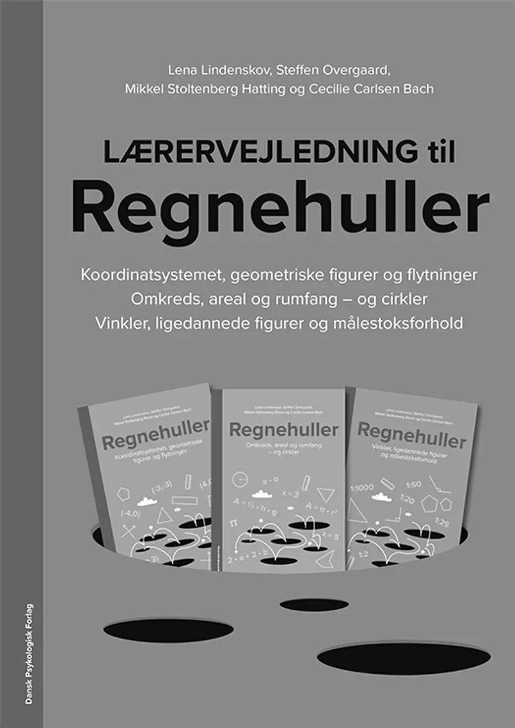 Lærervejledning til Regnehuller - Koordinatsystemet, geometriske figurer og flytninger/Omkreds, areal og rumfang og cirkler af Lena Lindenskov