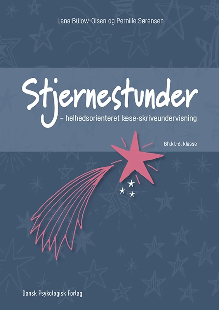 Stjernestunder - helhedsorienteret læse-skriveundervisning af Pernille Sørensen
