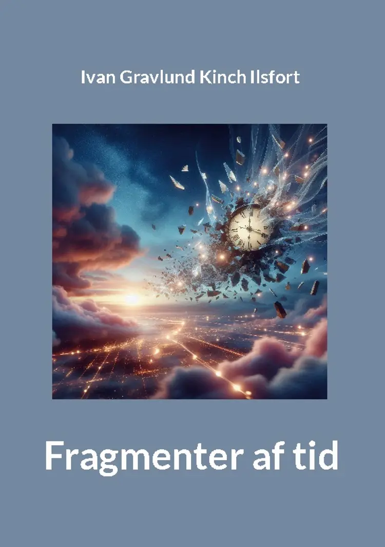 Fragmenter af tid af Ivan Gravlund Kinch Ilsfort